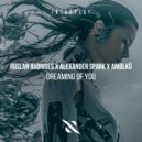 Ruslan Radriges, Alexander Spark, Aniølkü - Dreaming Of You