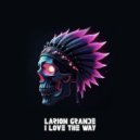 Larion Grande - I Love The Way (Original Mix)