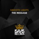 Smooth Lights - The Message (Original Mix)