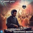 Jet Boot Jack - Something Better (Original Mix)