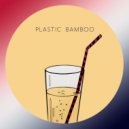 Plastic Bamboo - Bad Boy Bubby