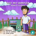 Barris Fishman - Not My Sampler