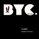 FLORES - Get Back To The Funk (Original Mix)