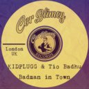 KIDPLUGG & Tio Badhu - Badman in Town (Original Mix)