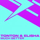 tonton & Elisha - Much Better (Original Mix)