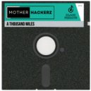 Mother Hackerz - A Thousand Miles (Extended Mix)