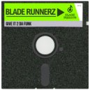 Blade Runnerz - Give It 2 Da Funk (Extended Mix)