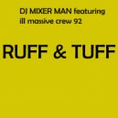 DJ Mixer Man & ill massive crew 92 - ruff and tuff (radio mix)