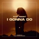 Amir Nazari - I Gonna Do