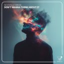 Scoville Bros - Don\'t Wanna Think About It (Extended Mix)