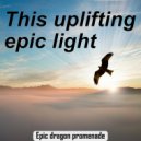 Epic dragon promenade - This uplifting epic light ()