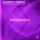 Elizabeth Venatus - Together With You (Original Mix)