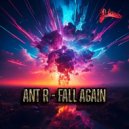 Ant R - Fall Again (Original Mix)