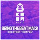 Bring The Beat Mack - Touch My Body (Original Mix)