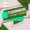 Flashdancers - I\'m Only Human (Extended Mix)