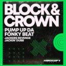 Block & Crown - Pump Up Da Fonky Beat (Jackers Revenge Jackin\' Dubb)