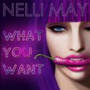 Nelli May - What You Want ()