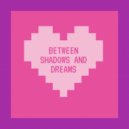 Who To Blame - Between Shadows and Dreams ()