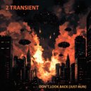 2 Transient - Don\'t Look Back (Just Run) ()