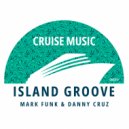Mark Funk, Danny Cruz - Island Groove (Original Mix)