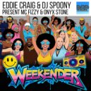 Eddie Craig, DJ Spoony, MC Fizzy with Onyx Stone - Weekender (Extended)