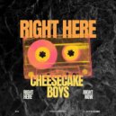Cheesecake Boys - Right Here Right Now (Original Mix)