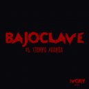 BajoClave - El Tiempo Avanza (Original Mix)