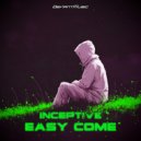 Inceptive - Easy Come