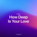 Futosé - How Deep Is Your Love (Extended Mix)