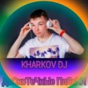 Kharkovdj - ДиСкоТечнЫе ПлЯсКи Vol.4 ()