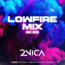 2NICA - LowFire Mix (2k25)