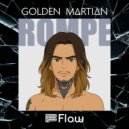 Flow & Golden Martian - Rompe ()