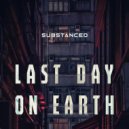 Substanced - Last Day On Earth (Original Mix)