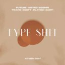 Future, Metro Boomin, Travis S - Type Shit (KYODAI Edit)