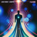 Lucid Vision & Luminyst - I\'m Here ()