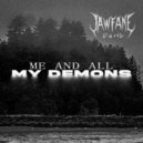 Jawfane - Me and All My Demons (The Key)