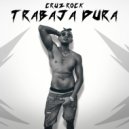 Cruz Rock - Trabaja Dura ()