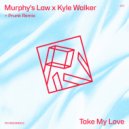 Murphy\'s Law (UK) & Kyle Walker - Take My Love (Prunk Remix)