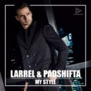 Larrel & PadShifta - My Style (Original Mix)