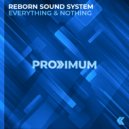 Reborn Sound System - Everything & Nothing