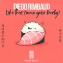 Diego Rimbaud - Like This (Move Your Body) (Original Mix)