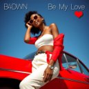 B4DWN - Be My Love (Extended Mix)