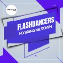 Flashdancers - No Bring Me Down (Extended Mix)