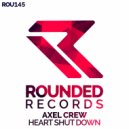 Axel Crew - Heart Shut Down (Original Mix)