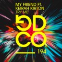 My Friend Ft. Keirah Kirton - Try Me (Extended Mix)