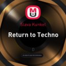 Slava Kunkel - Return to Techno #5 ()