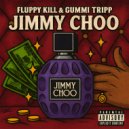 FLUPPY KILL & GUMMI TRIPP - JIMMY CHOO ()