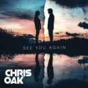 Chris Oak - See You Again ()