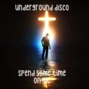 Underground Disco - Spend Some Time On Me ()