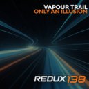 Vapour Trail - Only an Illusion (Extended Mix)
